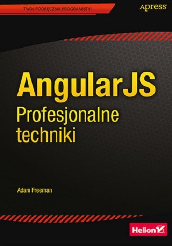 AngularJS. Profesjonalne techniki Freeman Adam