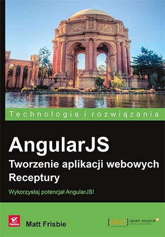 AngularJS. Tworzenie aplikacji webowych. Receptury Matt Frisbie