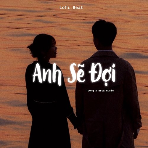Anh Sẽ Đợi TLong & Beta Music