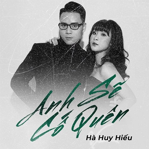 Anh Sẽ Cố Quên Hà Huy Hiếu