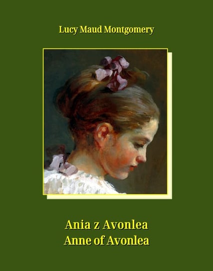 Ania z Avonlea. Anne of Avonlea Montgomery Lucy Maud