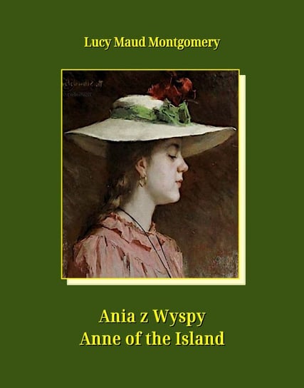Ania z Wyspy. Anne of the Island Montgomery Lucy Maud