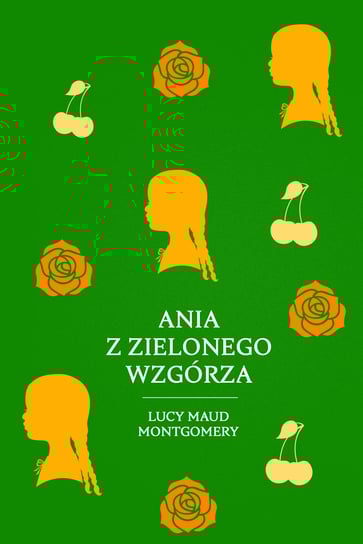 Ania z Zielonego Wzgórza Montgomery Lucy Maud