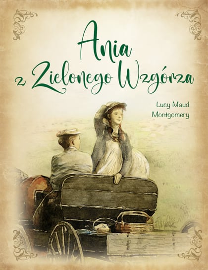 Ania z Zielonego Wzgórza - Montgomery Lucy Maud | Książka w Empik