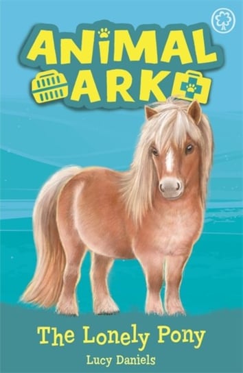 Animal Ark, New 8: The Lonely Pony: Book 8 Daniels Lucy