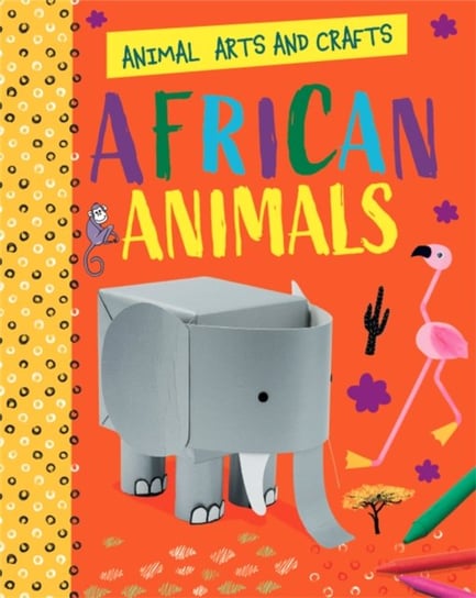 Animal Arts and Crafts: African Animals Annalees Lim
