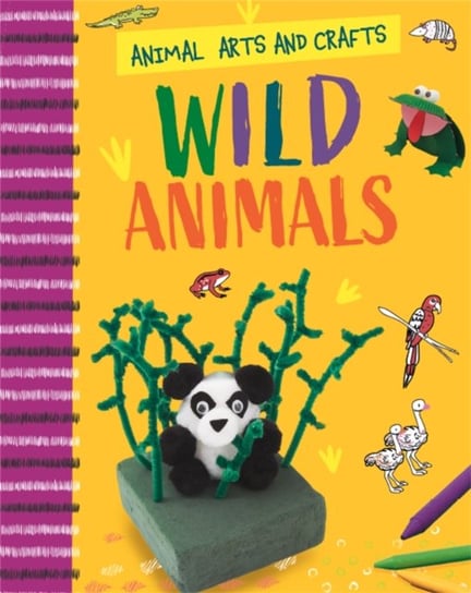 Animal Arts and Crafts: Wild Animals Annalees Lim
