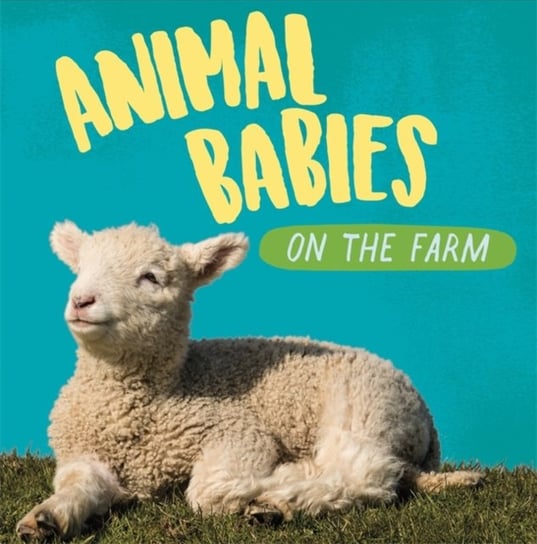 Animal Babies: On the Farm Ridley Sarah