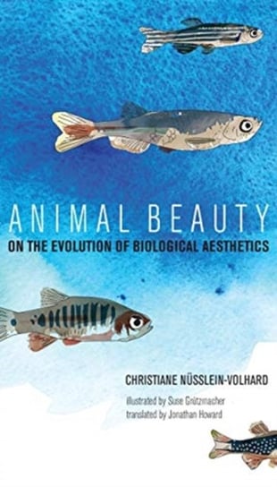 Animal Beauty: On the Evolution of Biological Aesthetics Christiane Nusslein-Volhard