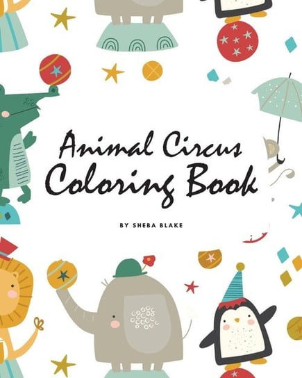 Animal Circus Coloring Book for Children (8x10 Coloring Book / Activity Book) Blake Sheba