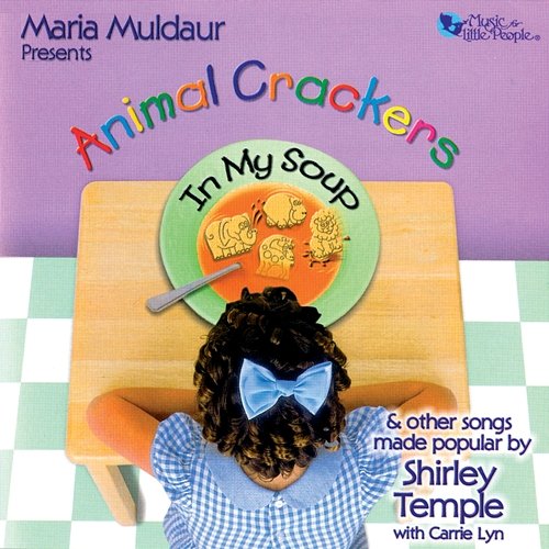 Animal Crackers In My Soup Maria Muldaur, Carrie Lyn