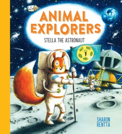 Animal Explorers: Stella the Astronaut (HB) Rentta Sharon