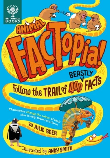 Animal FACTopia!: Follow the Trail of 400 Beastly Facts [Britannica] Julie Beer
