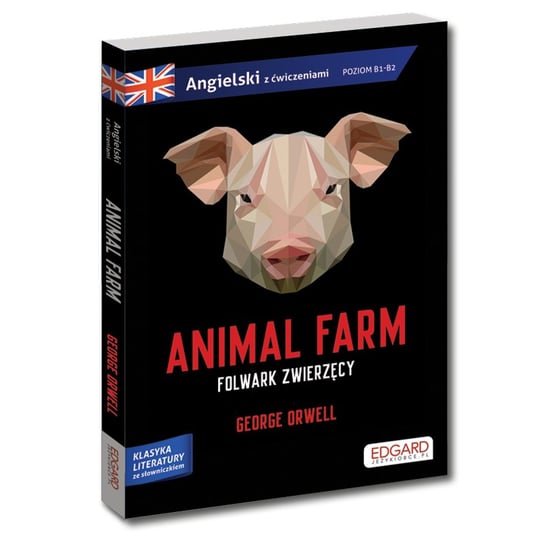 Animal Farm. Folwark zwierzęcy. Angielski. Adaptacja klasyki z ćwiczeniami. Poziom B1-B2 Frankiewicz Marcin, Akman Olga, Orwell George