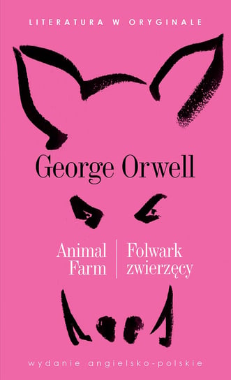 Animal Farm. Folwark zwierzęcy Orwell George