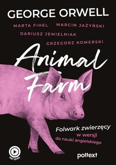 Animal Farm. Folwark zwierzęcy w wersji do nauki angielskiego Orwell George, Fihel Marta, Jażyński Marcin, Komerski Grzegorz