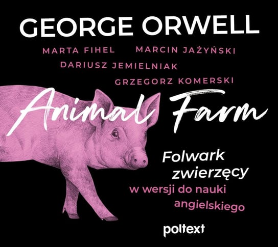 Animal Farm. Folwark zwierzęcy w wersji do nauki angielskiego Orwell George, Fihel Marta, Komerski Grzegorz, Jażyński Marcin