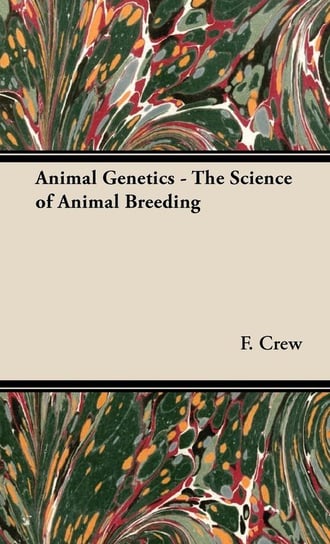 Animal Genetics - The Science of Animal Breeding Crew F. A.