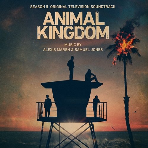 Animal Kingdom: Season 5 (Original Television Soundtrack) Alexis Marsh & Samuel Jones