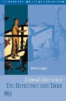 Animal Liberation. Die Befreiung der Tiere Singer Peter