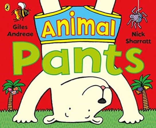 Animal Pants: from the bestselling Pants series Andreae Giles