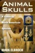 Animal Skulls: A Guide to North American Species Elbroch Mark