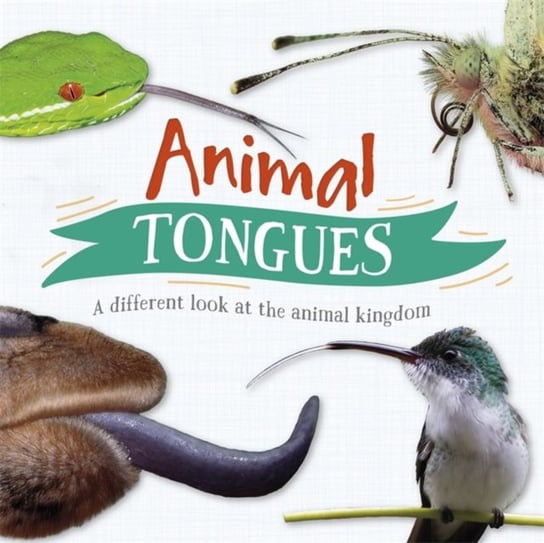 Animal Tongues: A different look at the animal kingdom Harris Tim