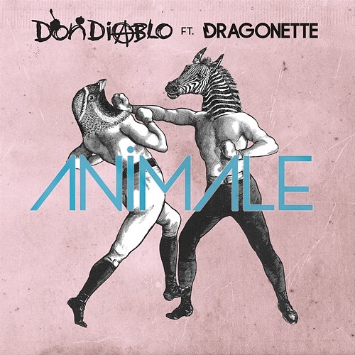 Animale Don Diablo feat. Dragonette