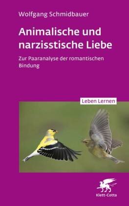 Animalische und narzisstische Liebe (Leben Lernen, Bd. 338) Klett-Cotta