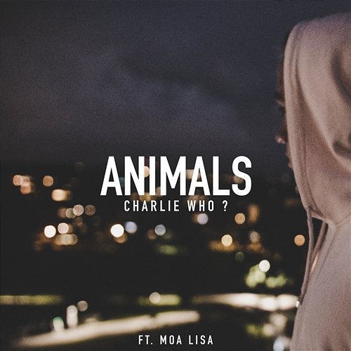 Animals Charlie WHO? feat. Moa Lisa