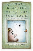 Animals, Beasties and Monsters of Scotland Taylor Lea