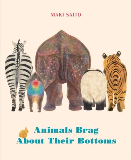 Animals Brag About Their Bottoms Maki Saito