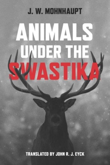 Animals under the Swastika Jan Wolf Mohnhaupt