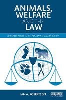 Animals, Welfare and the Law Robertson Ian A.