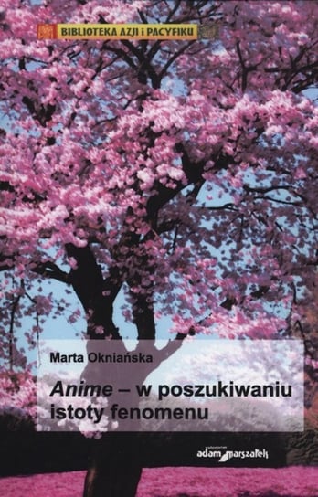 Anime - w poszukiwaniu istoty fenomenu Okniańska Marta