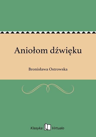 Aniołom dźwięku Ostrowska Bronisława