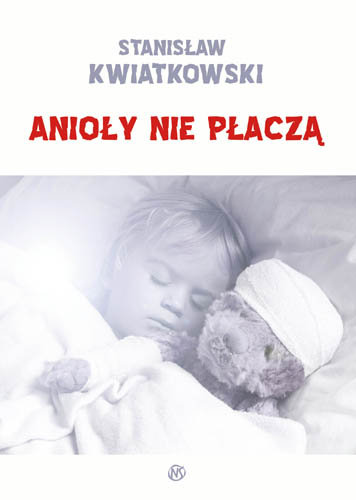 Anioły nie płaczą Kwiatkowski Stanisław