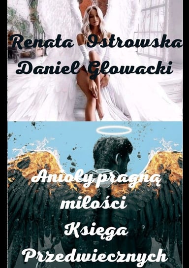 Anioły pragną miłości Daniel Głowacki, Renata Ostrowska