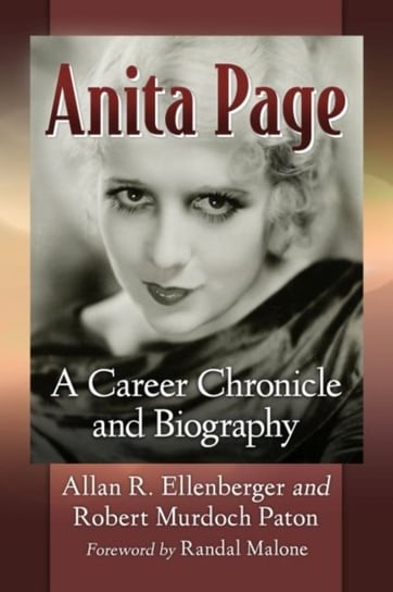 Anita Page. A Career Chronicle and Biography Allan R. Ellenberger, Robert Murdoch Paton