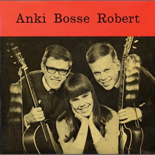 Anki, Bosse ja Robert 3 Anki, Bosse ja Robert