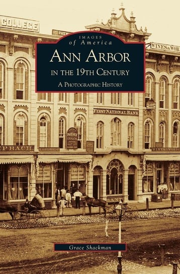 Ann Arbor in the 19th Century Arcadia Publishing
