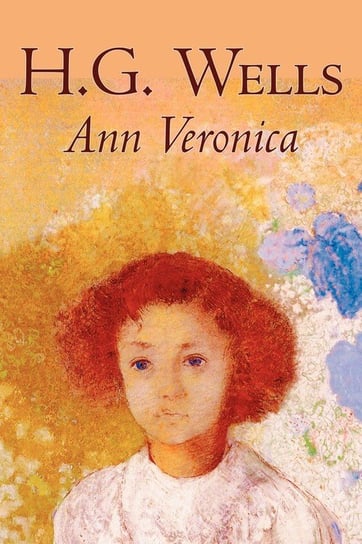 Ann Veronica by H. G. Wells, Science Fiction, Classics, Literary Wells H. G.