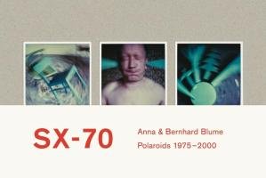 Anna & Bernhard Blume. SX-70. Polaroids / Polaroid-Collages 1975-2000 Blume Anna, Blume Bernhard