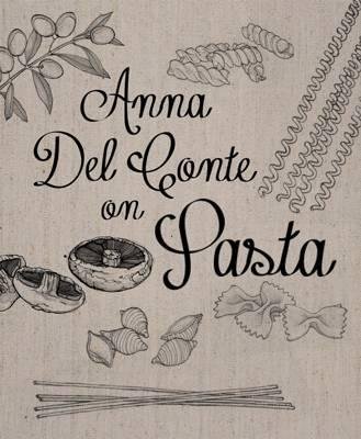 Anna Del Conte On Pasta Del Conte Anna