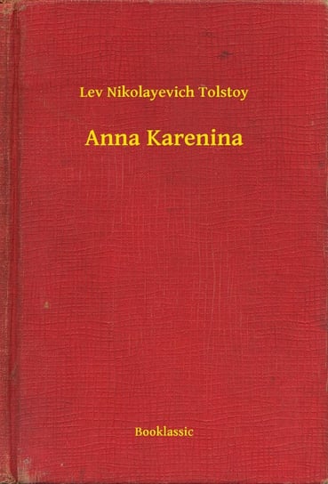 Anna Karenina Tolstoy Leo Nikolayevich