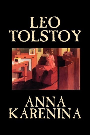 Anna Karenina by Leo Tolstoy, Fiction, Classics, Literary Tolstoy Leo