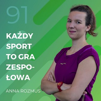 Anna Rozmus – każdy sport to gra zespołowa - Recepta na ruch - podcast Chomiuk Tomasz