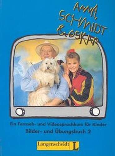 Anna, Schmidt & Oskar 2. Bilder- und Ubungsbuch Derkow-Disselbeck Barbara, Kirsch Dieter