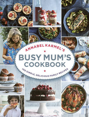 Annabel Karmel's Busy Mum's Cookbook Karmel Annabel
