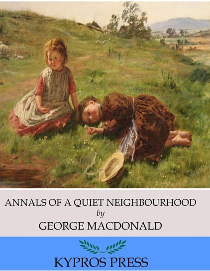 Annals of a Quiet Neighbourhood MacDonald George